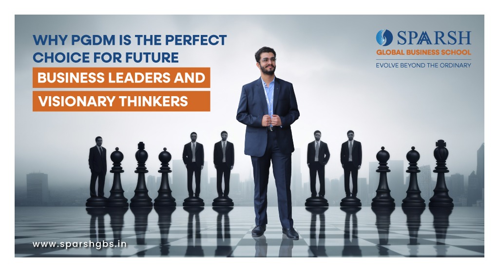 Why PGDM Is the Perfect Choice for Future Business Leaders and Visionary Thinkers